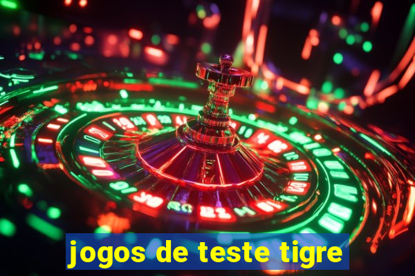 jogos de teste tigre